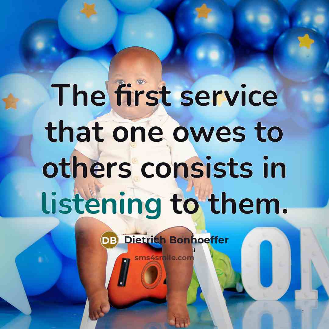 “The first service that one owes to others consists in listening to them.” quote by Dietrich Bonhoeffer