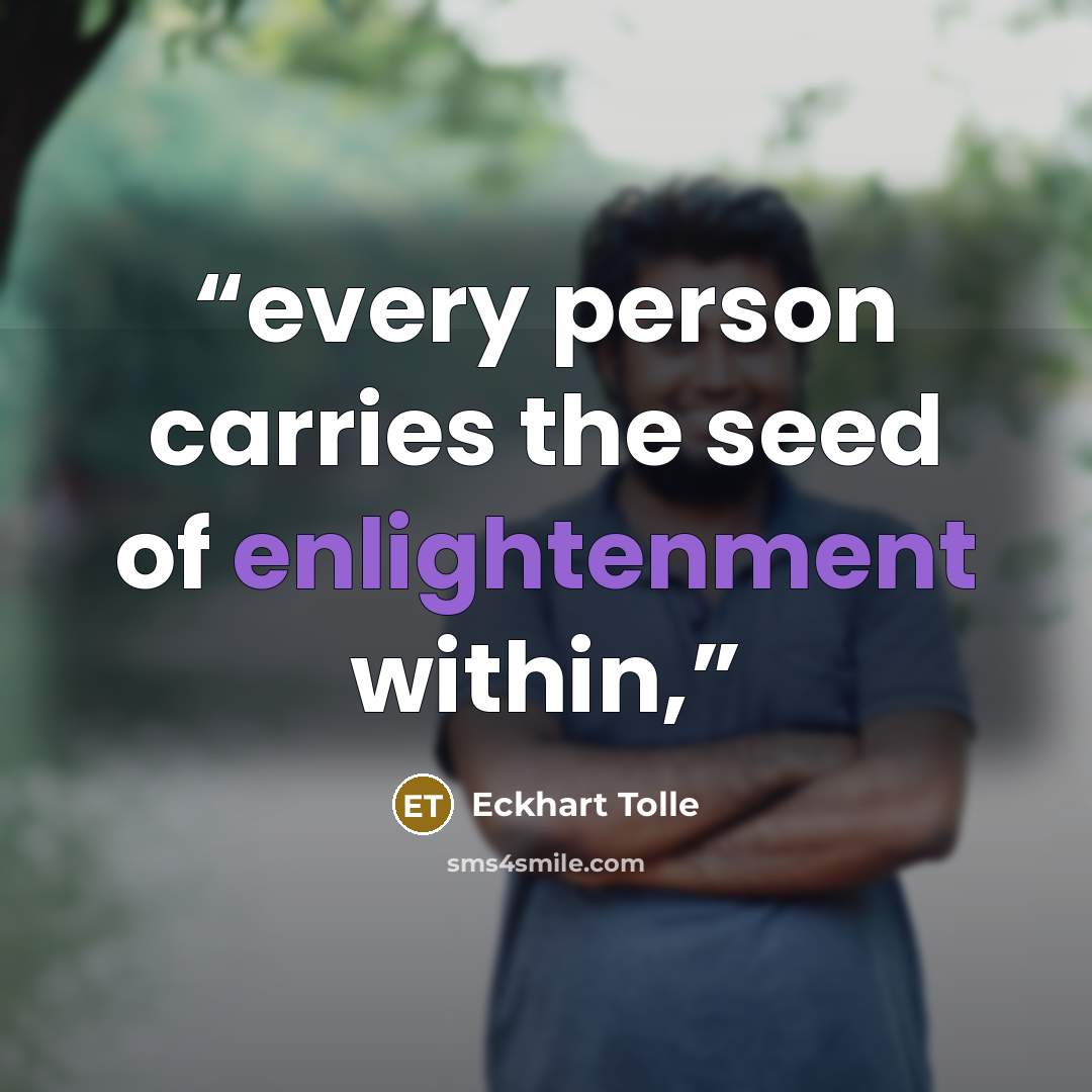 “every person carries the seed of enlightenment within,” quote by Eckhart Tolle