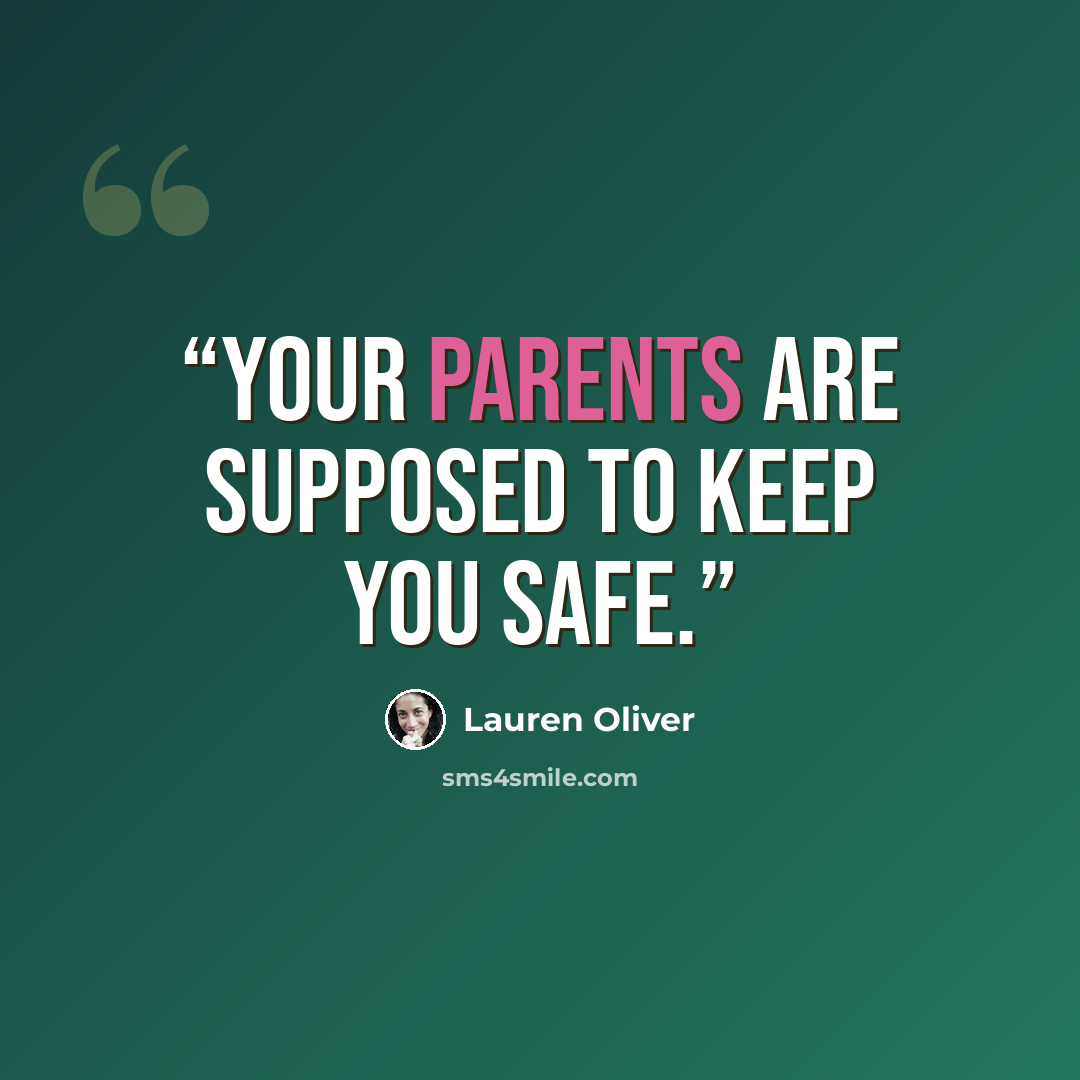 “Your parents are supposed to keep you safe.” quote by Lauren Oliver