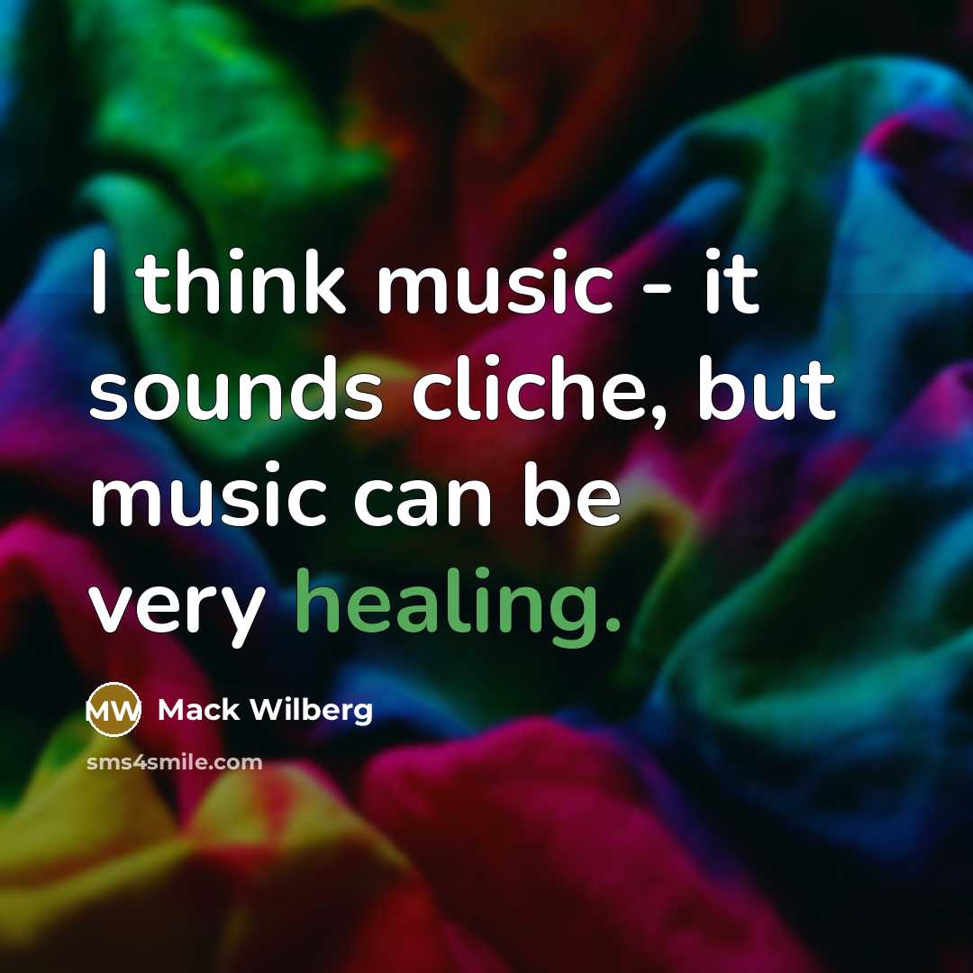 “I think music - it sounds cliche, but music can be very healing.” quote by Mack Wilberg