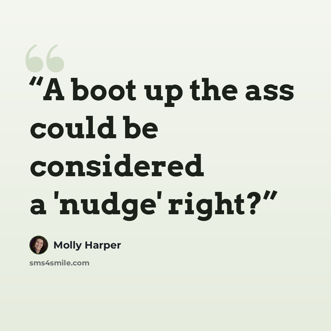 “A boot up the ass could be considered a 'nudge' right?” quote by Molly Harper