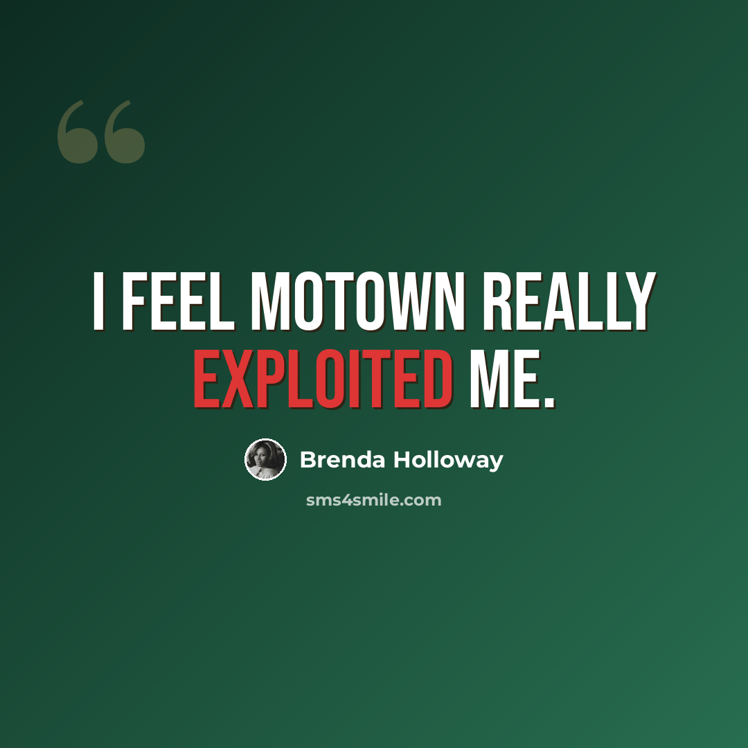 “I feel Motown really exploited me.” quote by Brenda Holloway