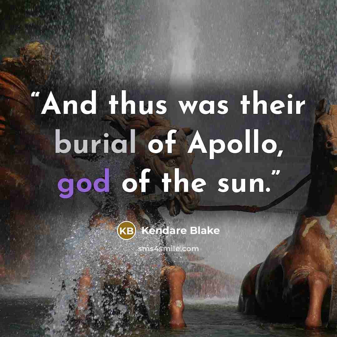 “And thus was their burial of Apollo, god of the sun.” quote by Kendare Blake
