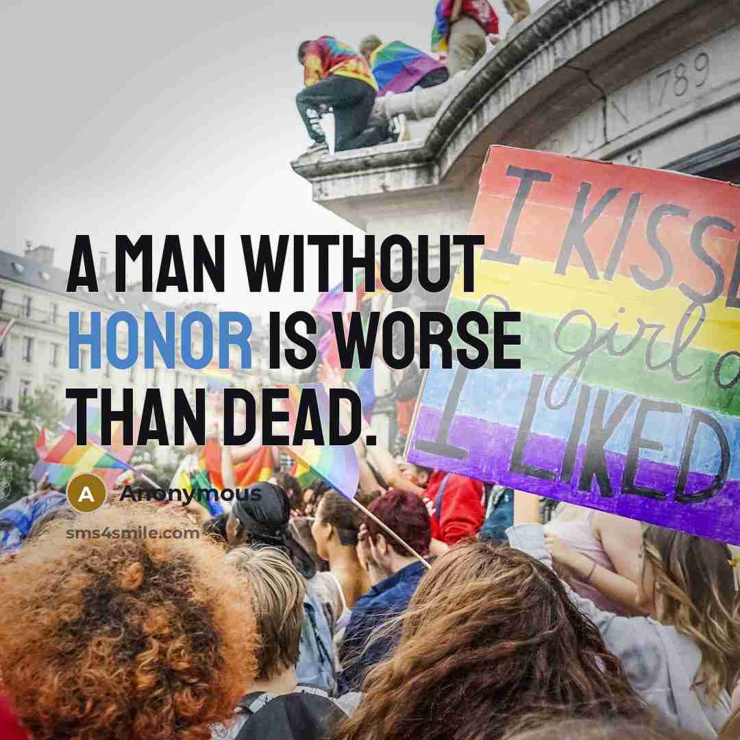 “A Man Without Honor is Worse than Dead.” quote by Anonymous