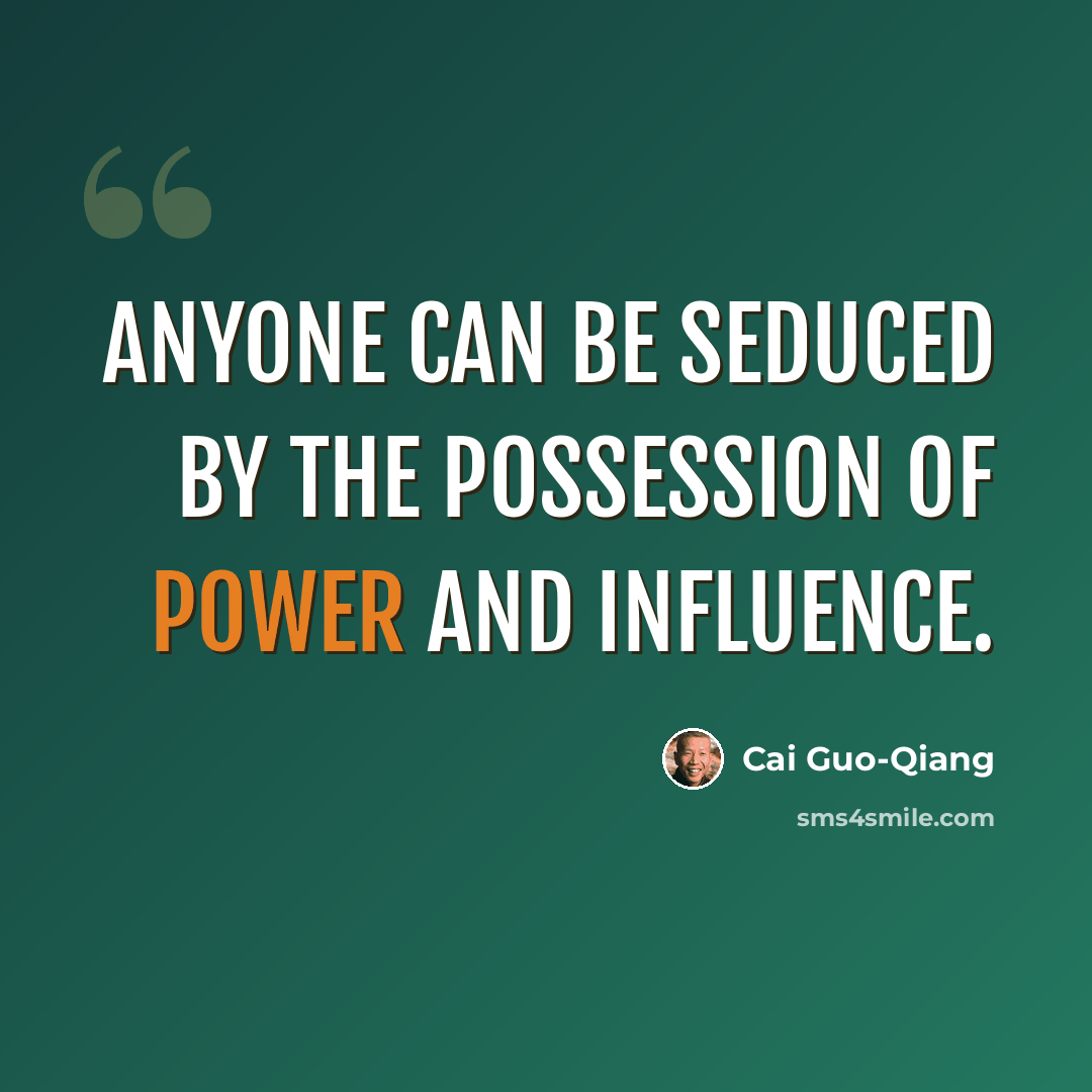 “Anyone can be seduced by the possession of power and influence.” quote by Cai Guo-Qiang