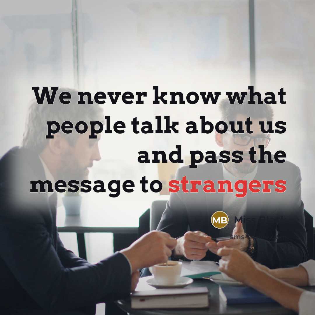 “We never know what people talk about us and pass the message to strangers” quote by Miss Black