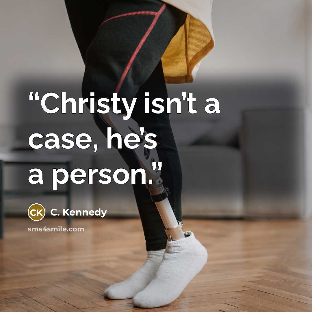 “Christy isn’t a case, he’s a person.” quote by C. Kennedy