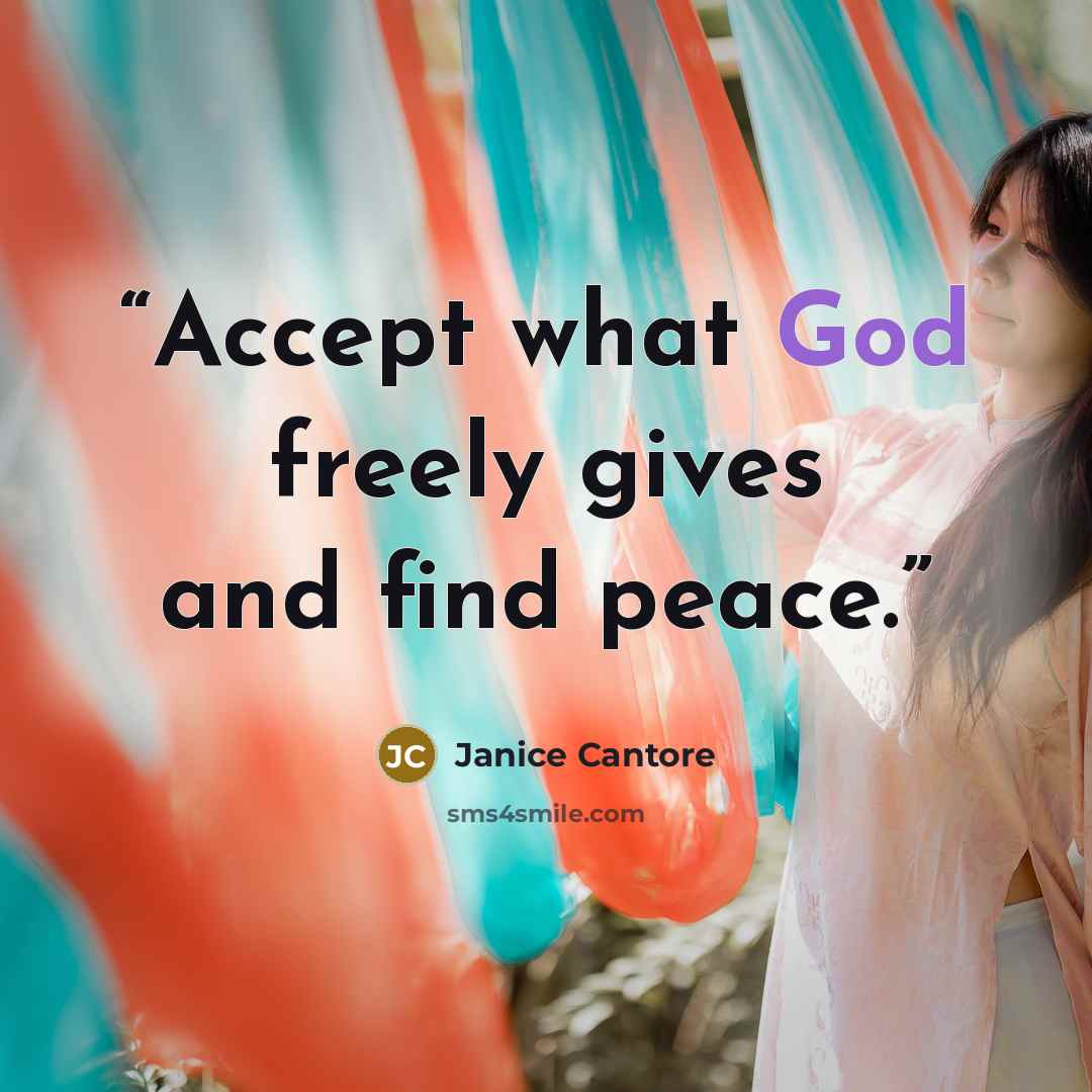 “Accept what God freely gives and find peace.” quote by Janice Cantore
