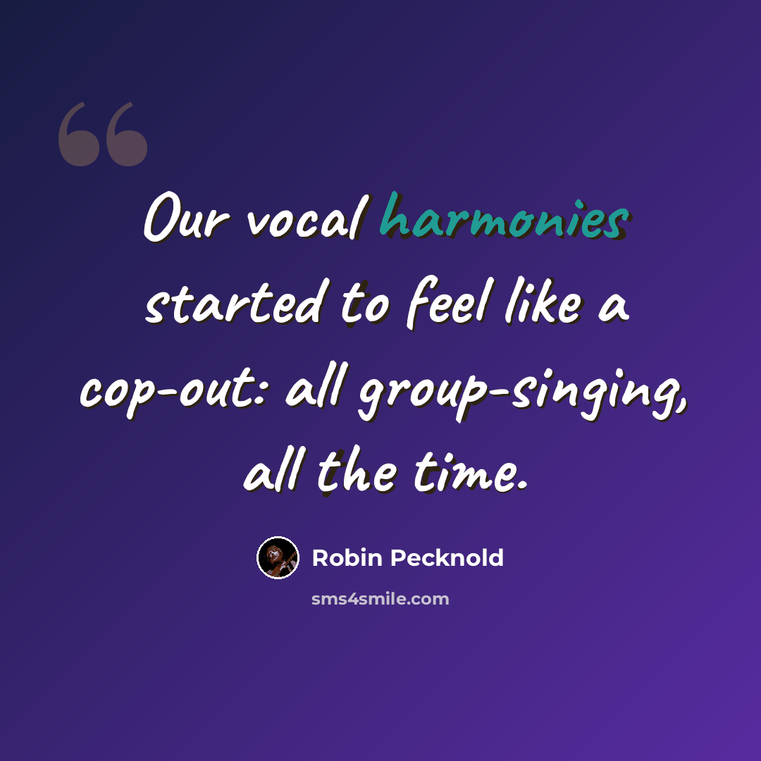 “Our vocal harmonies started to feel like a cop-out: all group-singing, all the time.” quote by Robin Pecknold