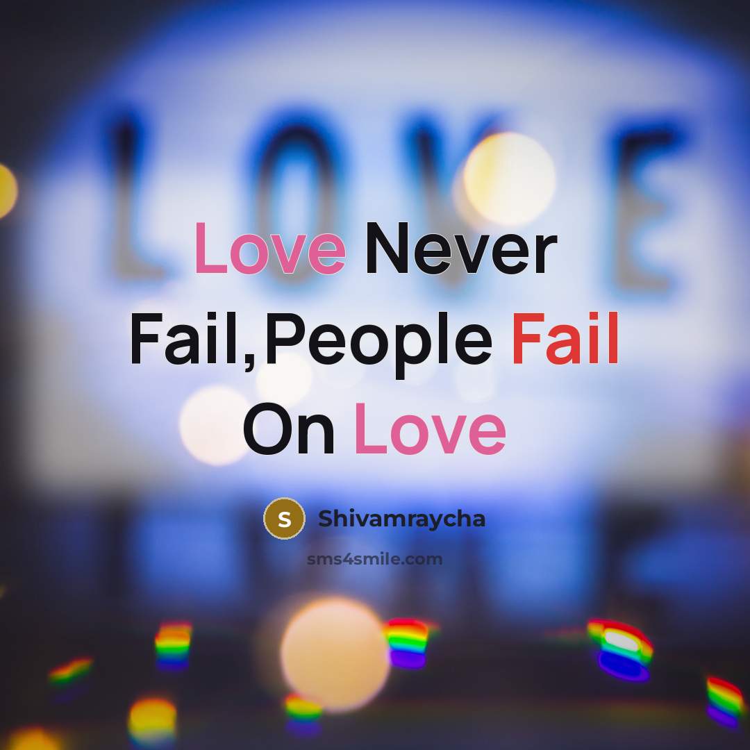 “Love Never Fail,People Fail On Love” quote by Shivamraycha