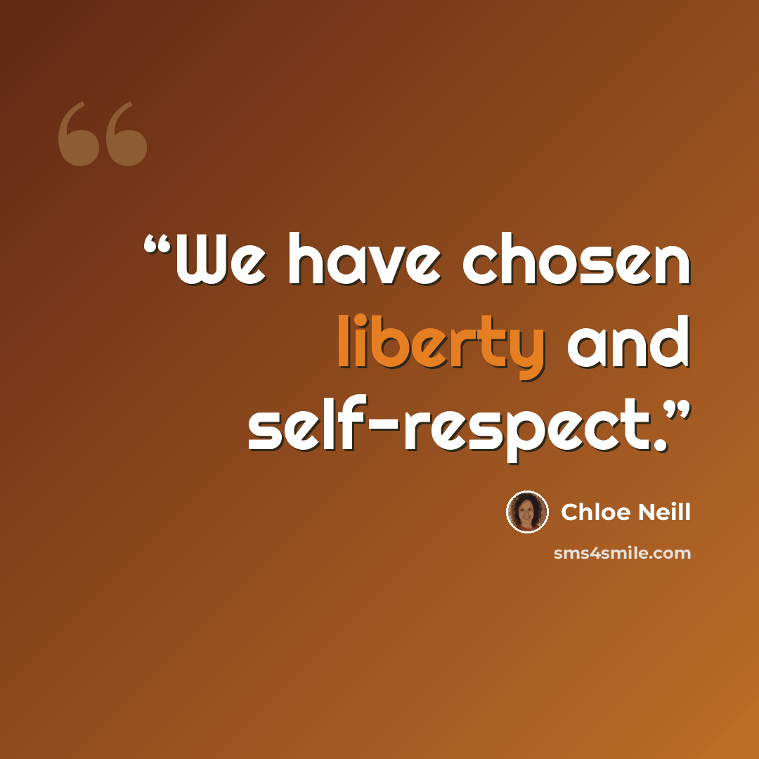 “We have chosen liberty and self-respect.” quote by Chloe Neill
