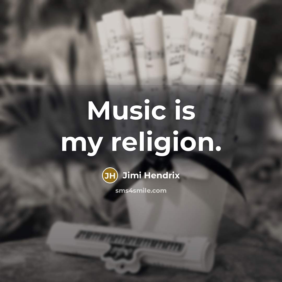 “Music is my religion.” quote by Jimi Hendrix