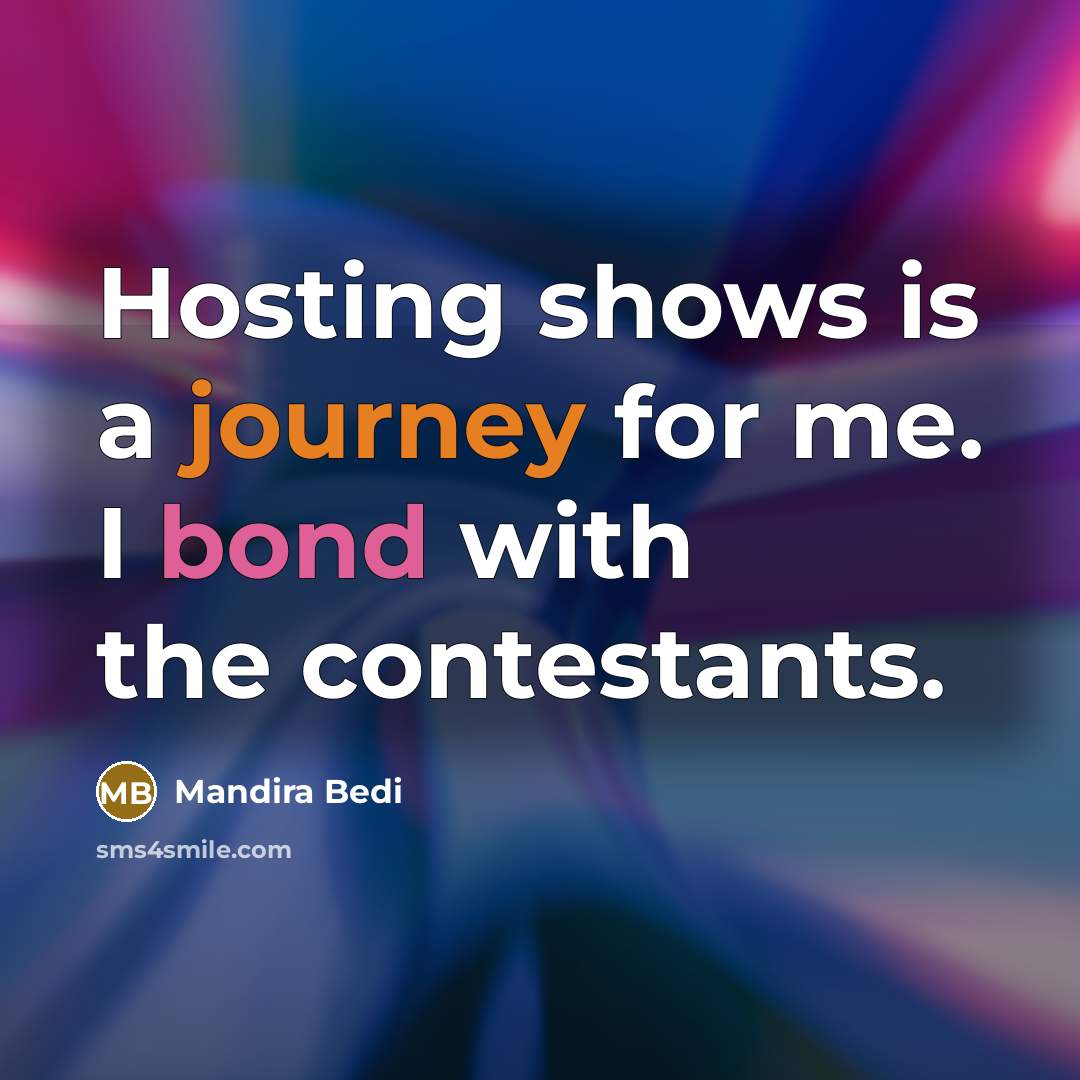 “Hosting shows is a journey for me. I bond with the contestants.” quote by Mandira Bedi