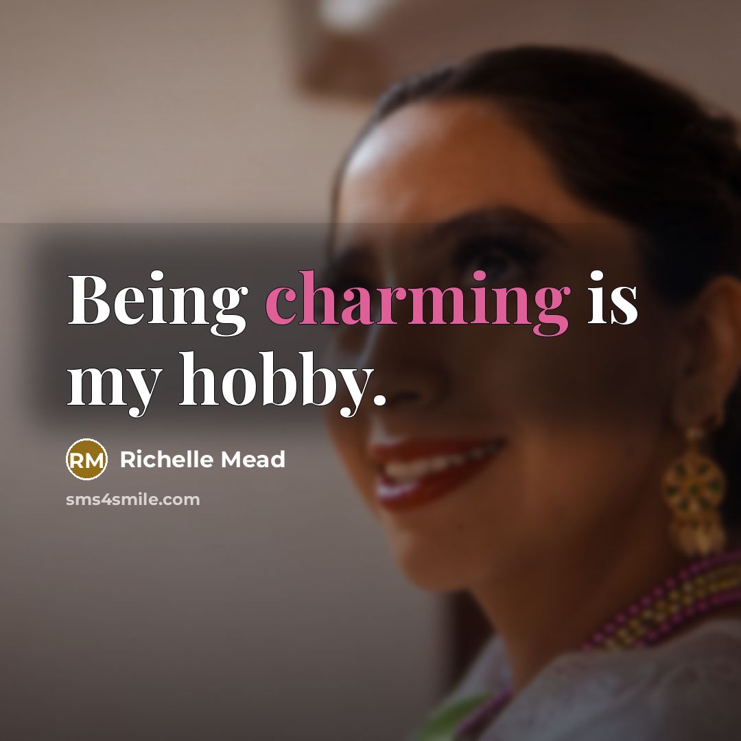“Being charming is my hobby.” quote by Richelle Mead