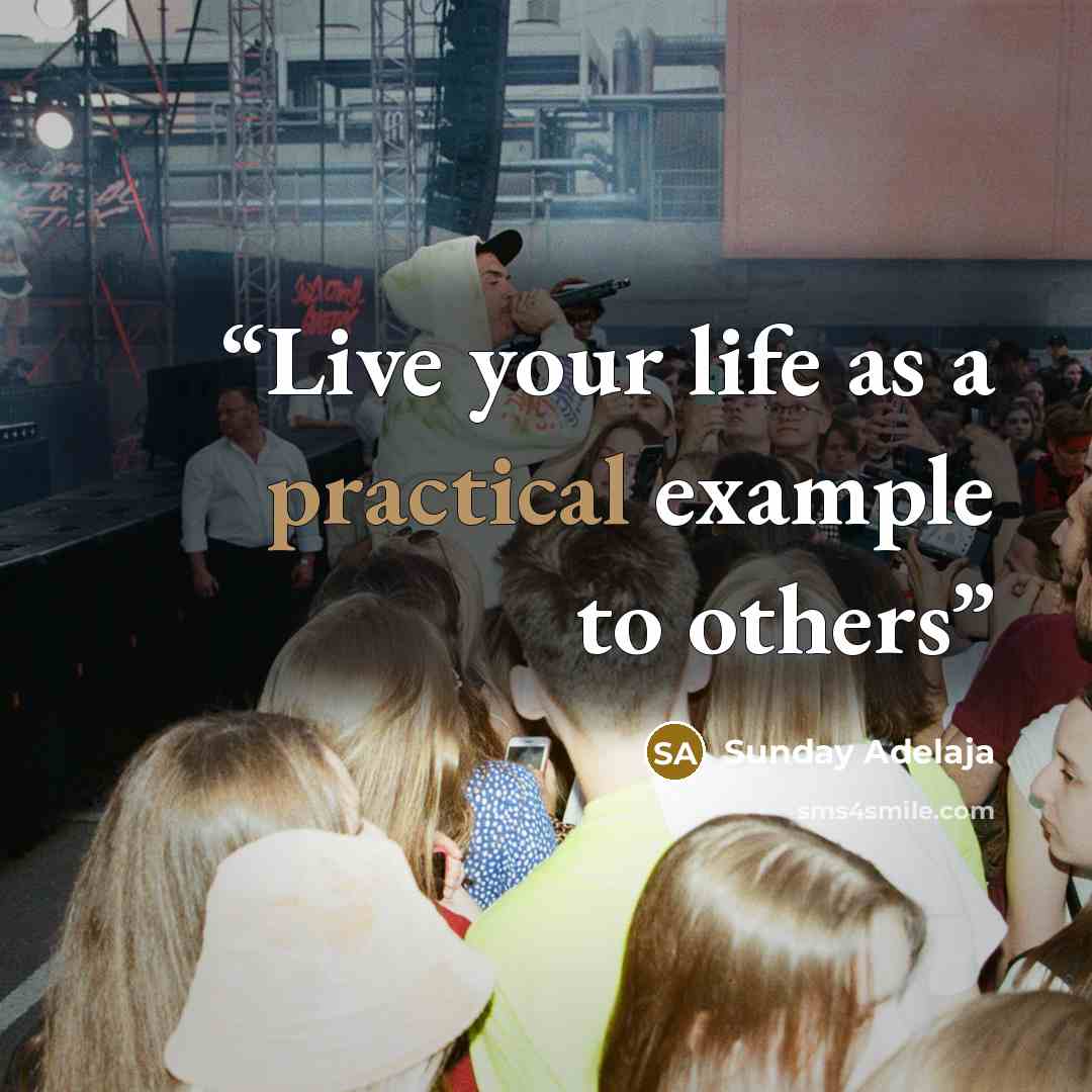 “Live your life as a practical example to others” quote by Sunday Adelaja