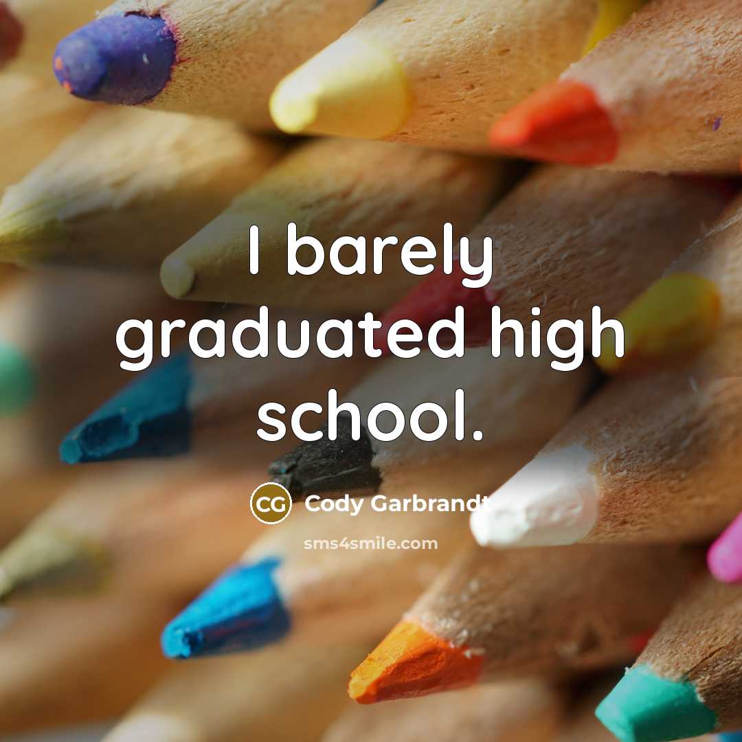 “I barely graduated high school.” quote by Cody Garbrandt