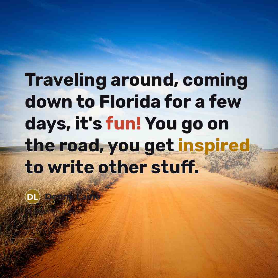 “Traveling around, coming down to Florida for a few days, it's fun! You go on the road, you get inspired to write other stuff.” quote by Denny Laine