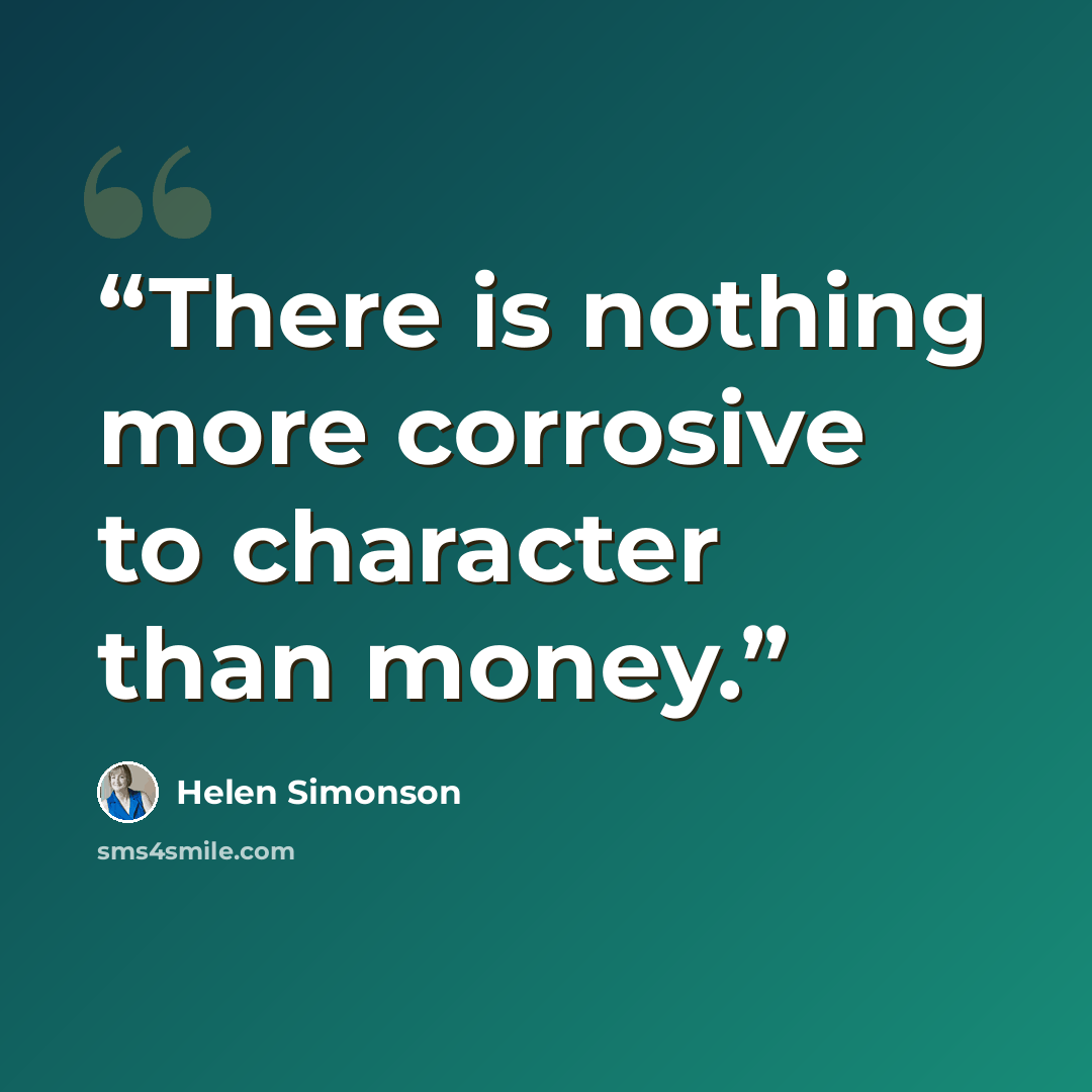 “There is nothing more corrosive to character than money.” quote by Helen Simonson