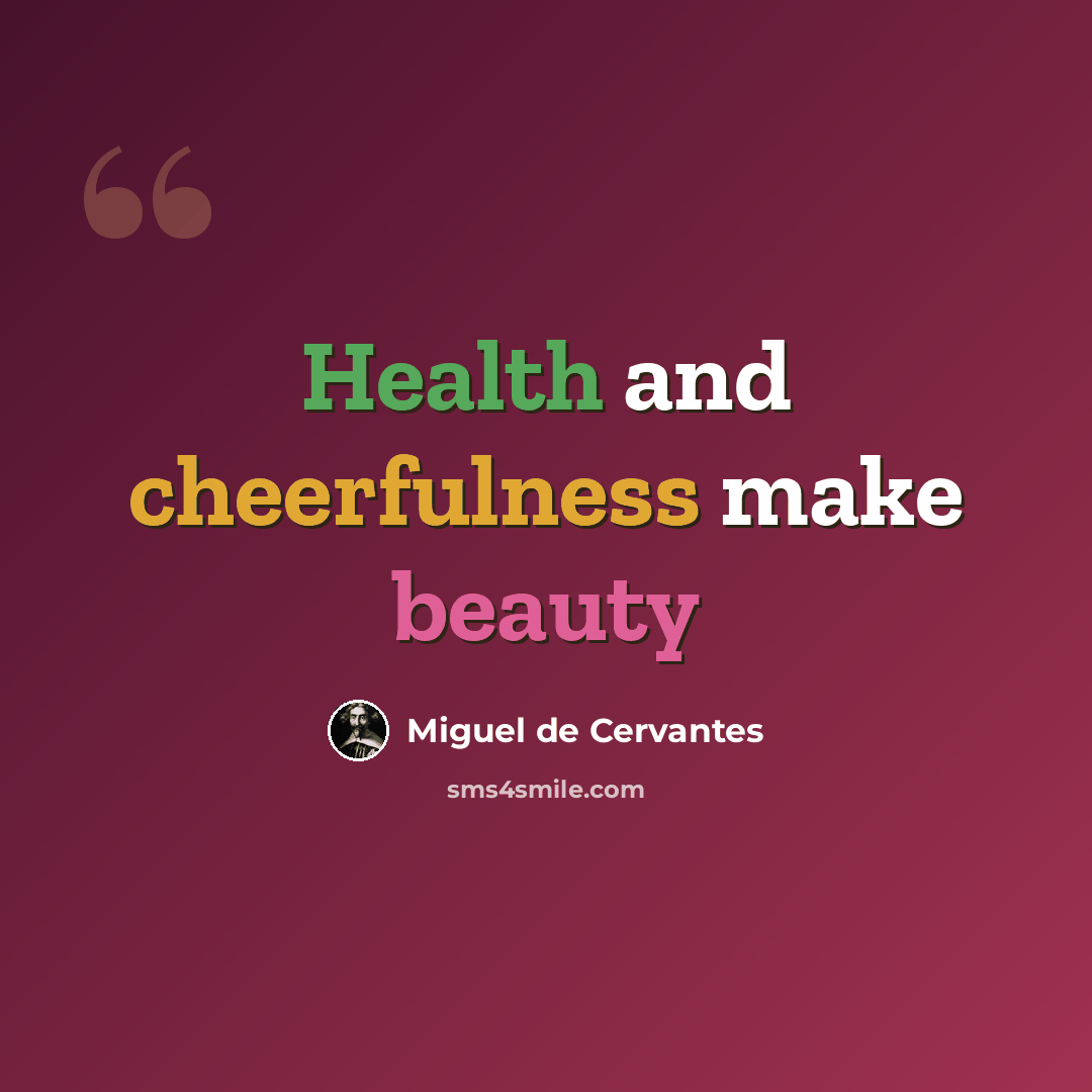 “Health and cheerfulness make beauty” quote by Miguel de Cervantes