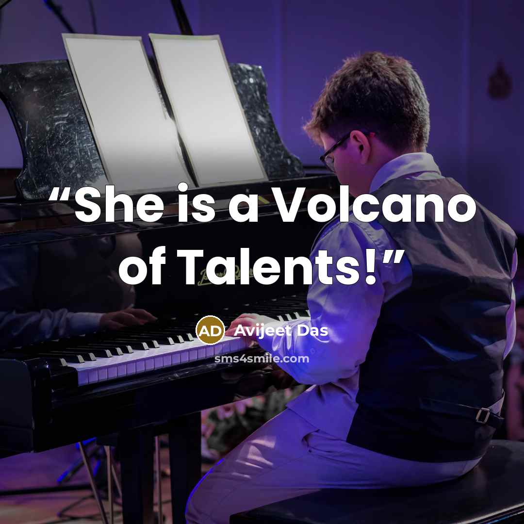 “She is a Volcano of Talents!” quote by Avijeet Das