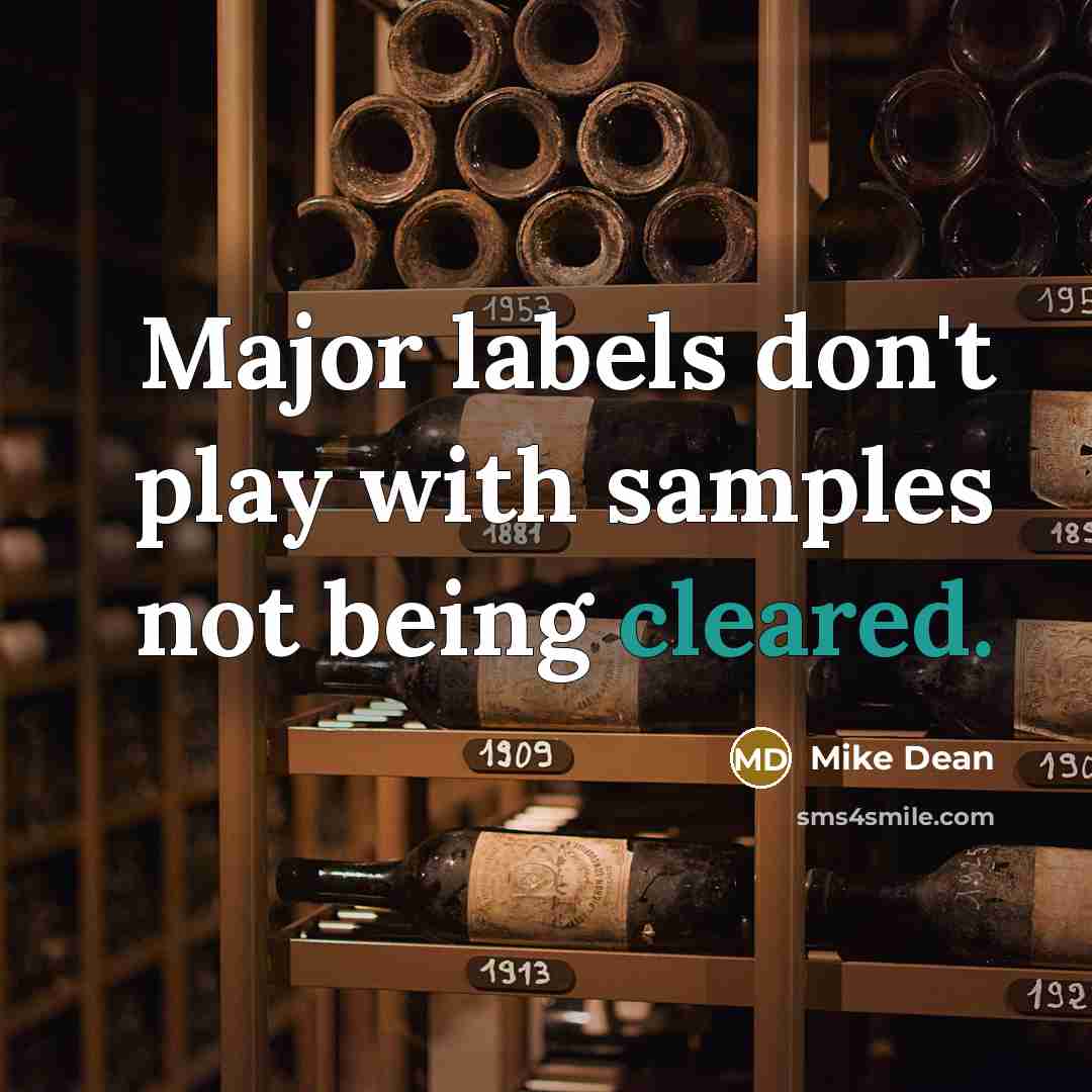 “Major labels don't play with samples not being cleared.” quote by Mike Dean