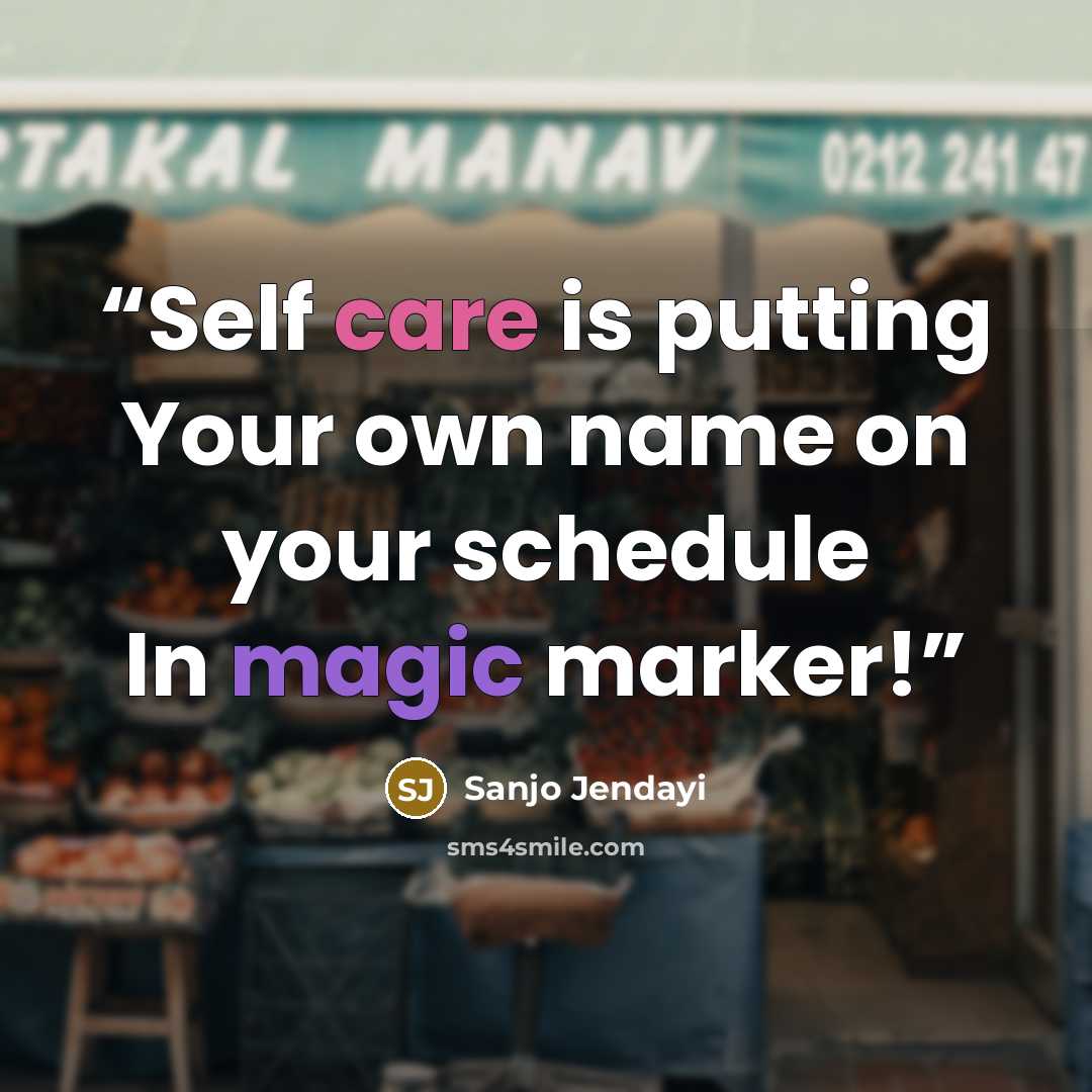 “Self care is putting Your own name on your schedule In magic marker!” quote by Sanjo Jendayi