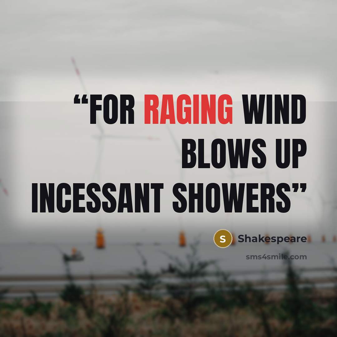 “For raging wind blows up incessant showers” quote by Shakespeare