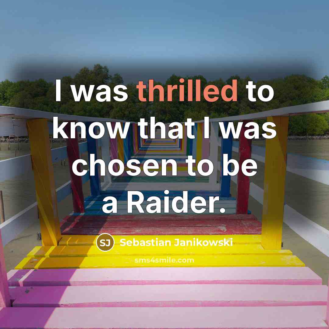 “I was thrilled to know that I was chosen to be a Raider.” quote by Sebastian Janikowski
