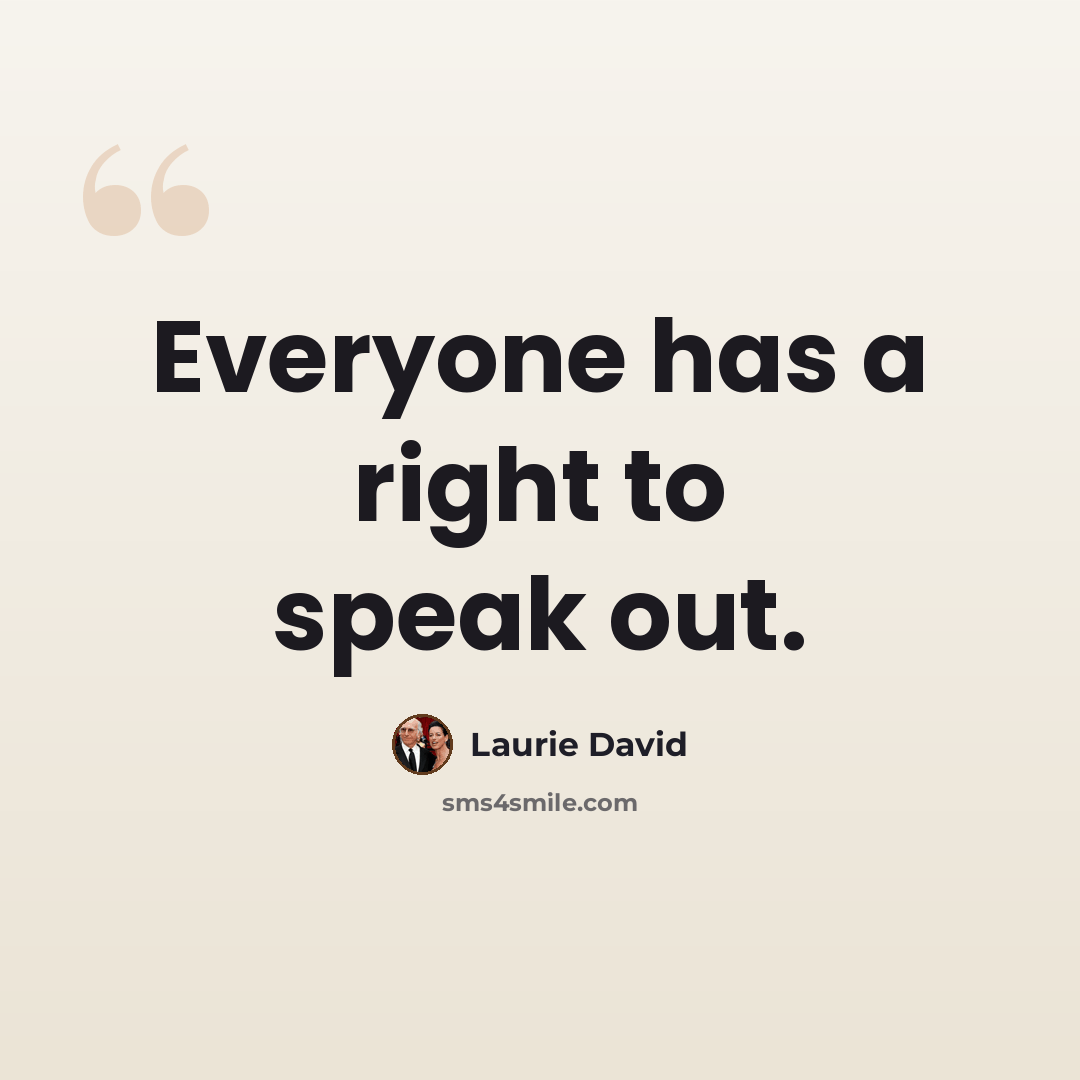 “Everyone has a right to speak out.” quote by Laurie David