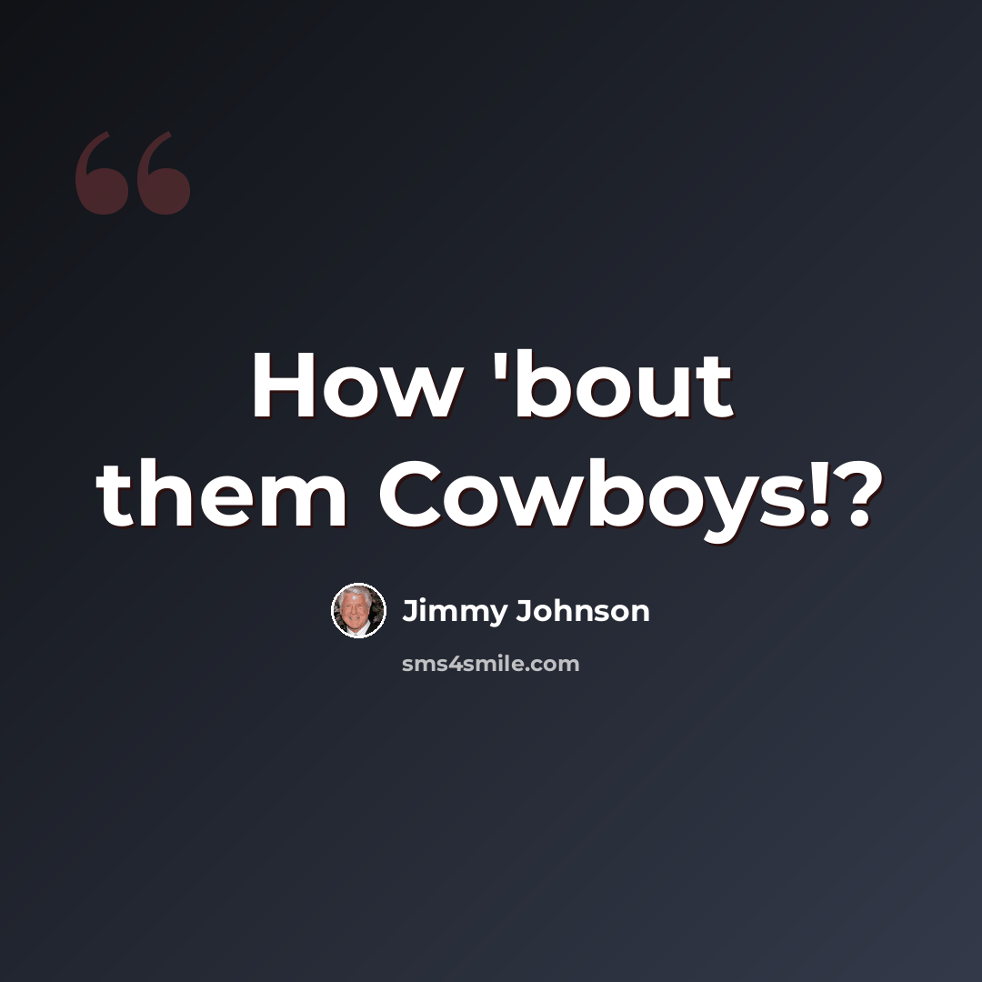 “How 'bout them Cowboys!?” quote by Jimmy Johnson