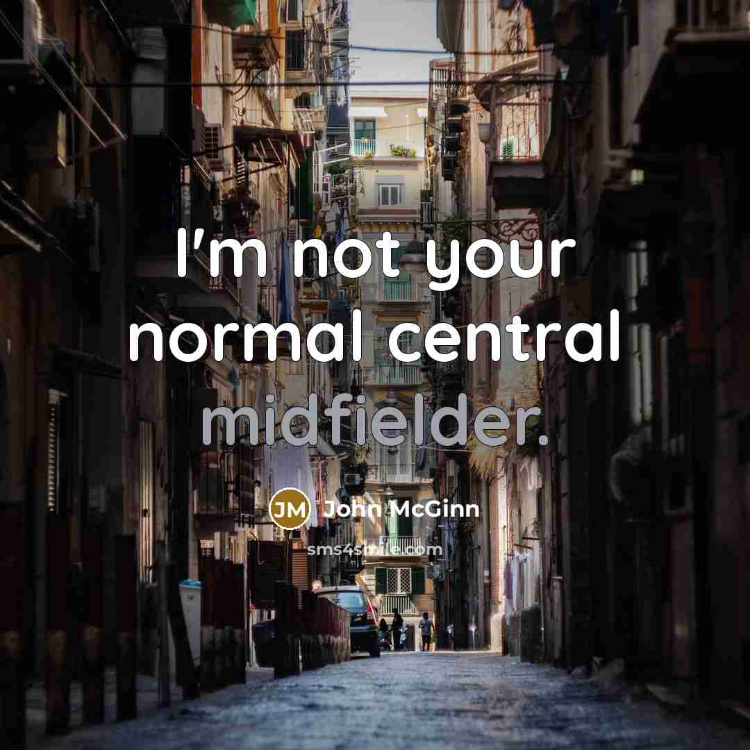 “I'm not your normal central midfielder.” quote by John McGinn