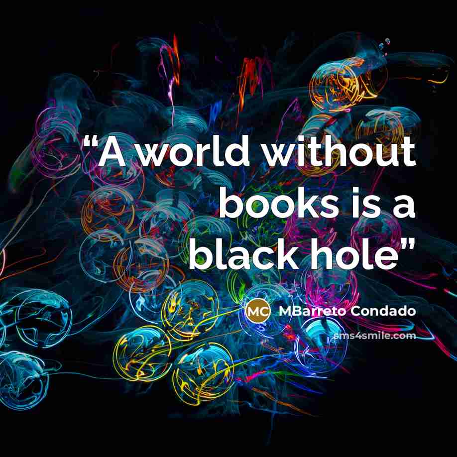 “A world without books is a black hole” quote by MBarreto Condado