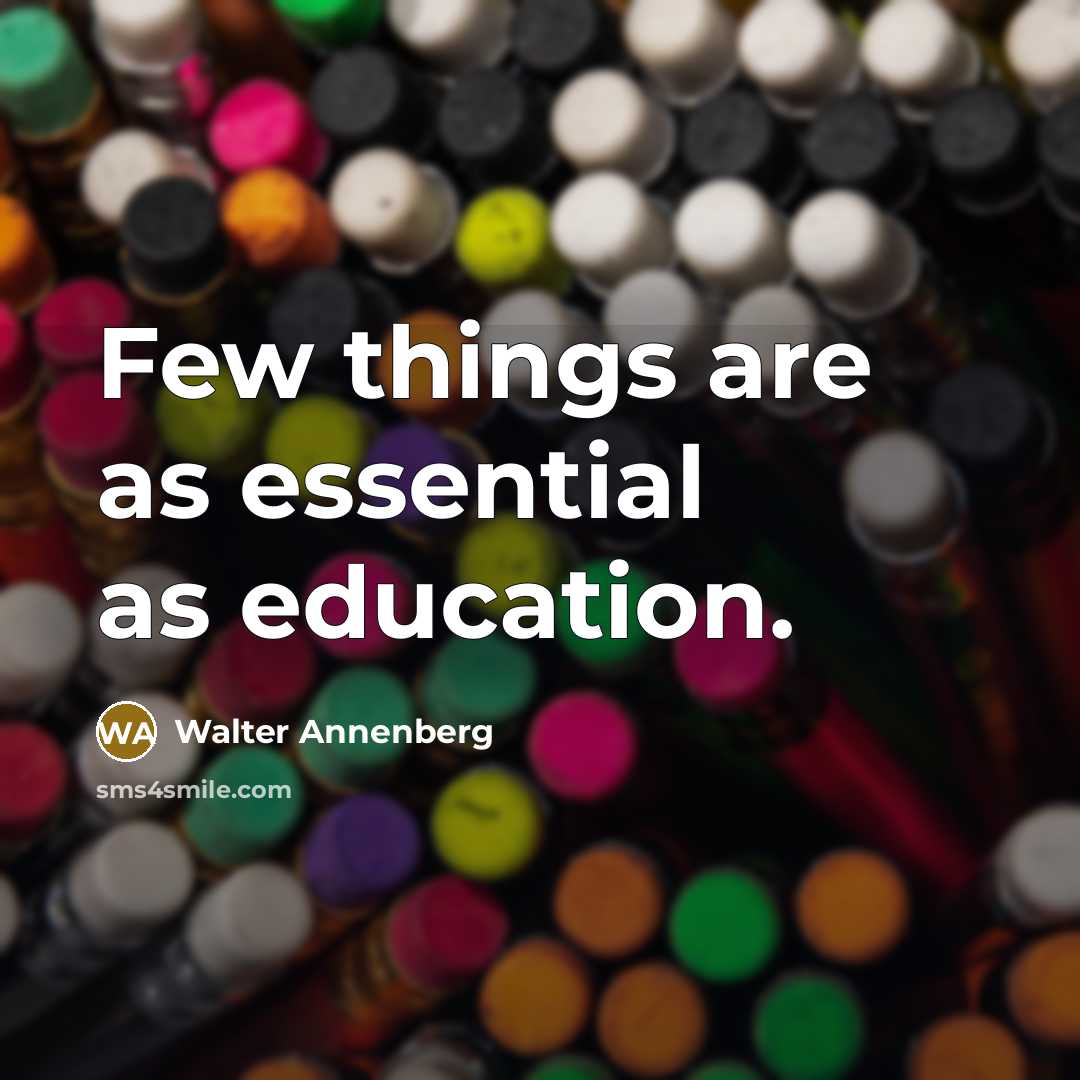 “Few things are as essential as education.” quote by Walter Annenberg