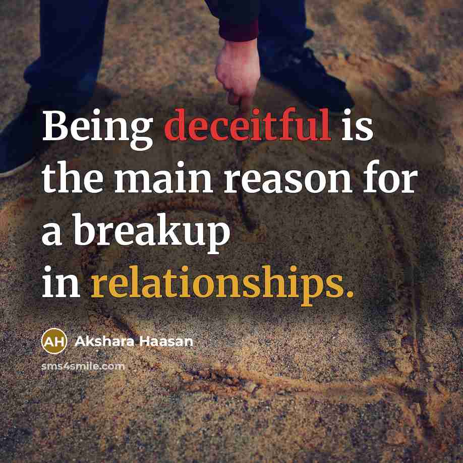 “Being deceitful is the main reason for a breakup in relationships.” quote by Akshara Haasan