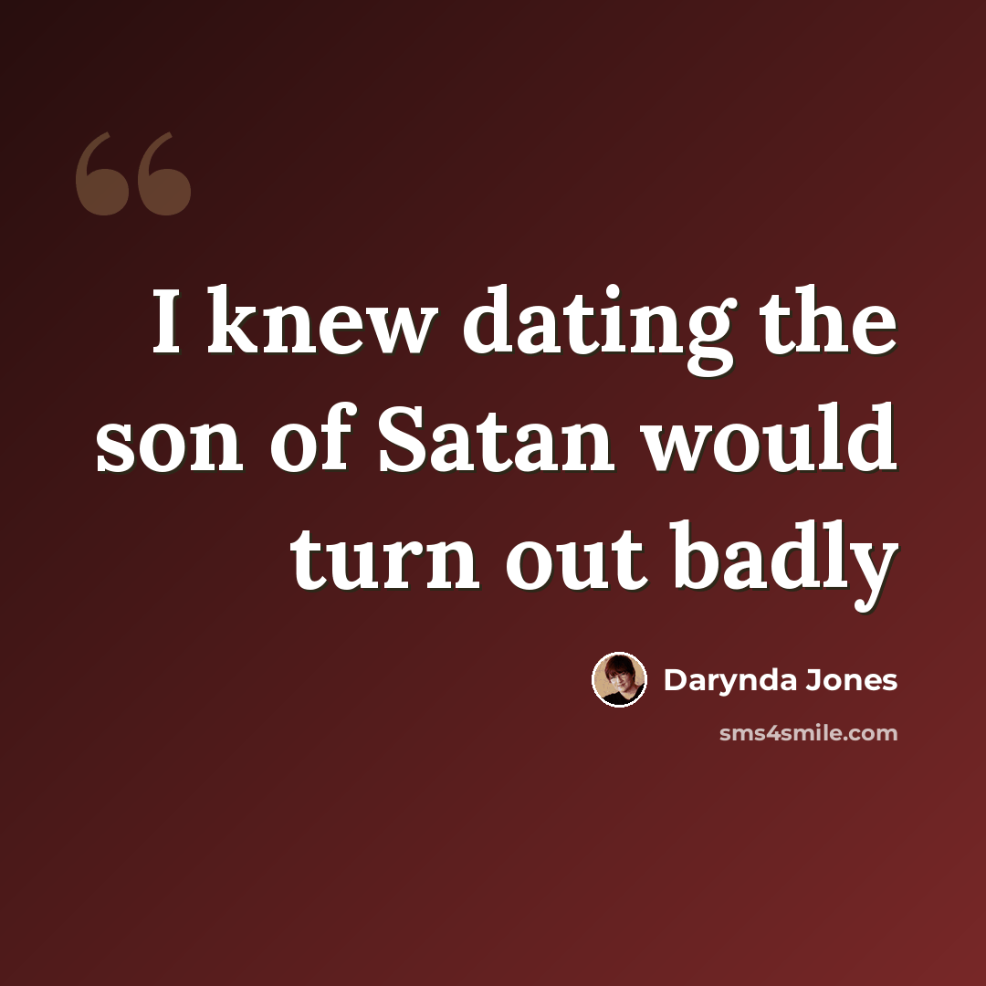 “I knew dating the son of Satan would turn out badly” quote by Darynda Jones