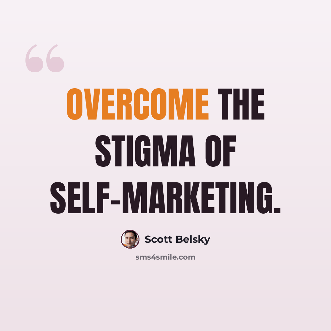 “Overcome the stigma of self-marketing.” quote by Scott Belsky