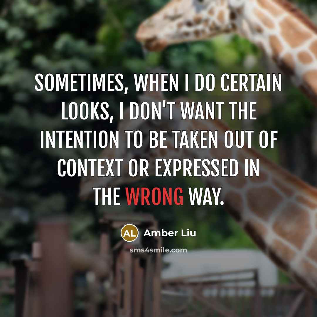 “Sometimes, when I do certain looks, I don't want the intention to be taken out of context or expressed in the wrong way.” quote by Amber Liu