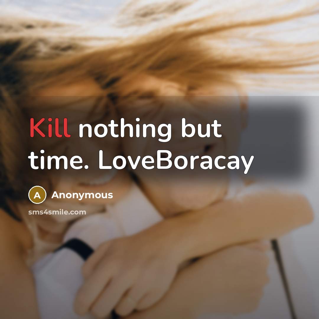 “Kill nothing but time. LoveBoracay” quote by Anonymous