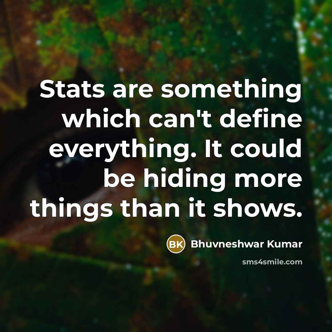 “Stats are something which can't define everything. It could be hiding more things than it shows.” quote by Bhuvneshwar Kumar