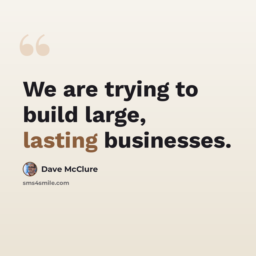 “We are trying to build large, lasting businesses.” quote by Dave McClure