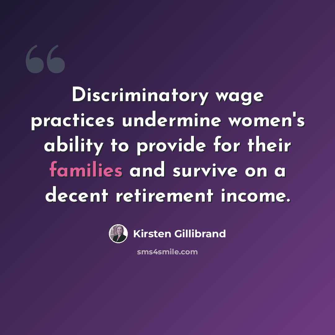 “Discriminatory wage practices undermine women's ability to provide for their families and survive on a decent retirement income.” quote by Kirsten Gillibrand