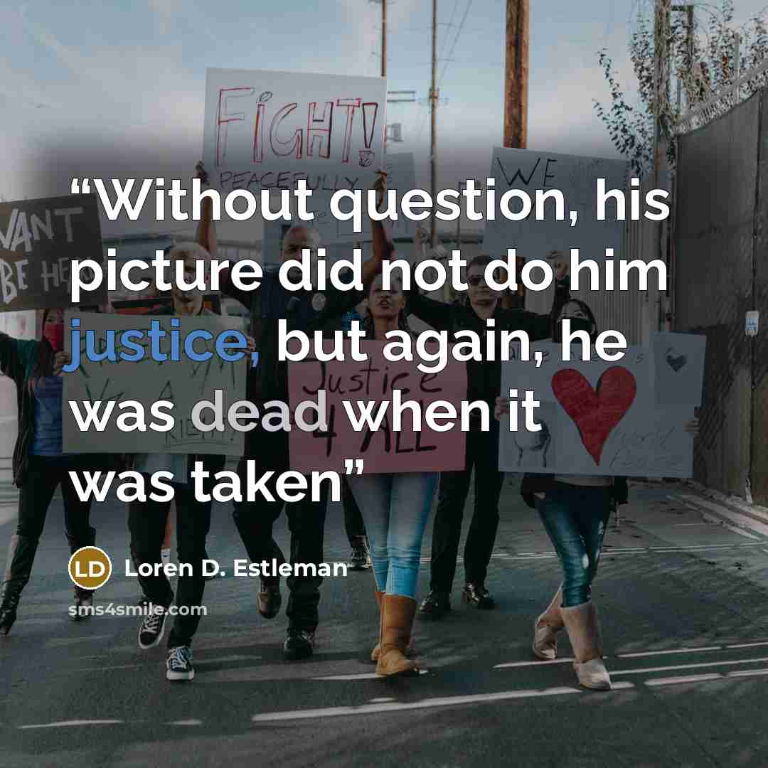 “Without question, his picture did not do him justice, but again, he was dead when it was taken” quote by Loren D. Estleman