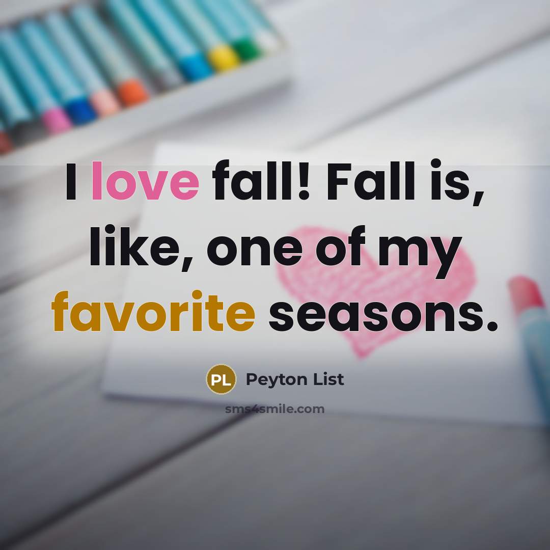“I love fall! Fall is, like, one of my favorite seasons.” quote by Peyton List