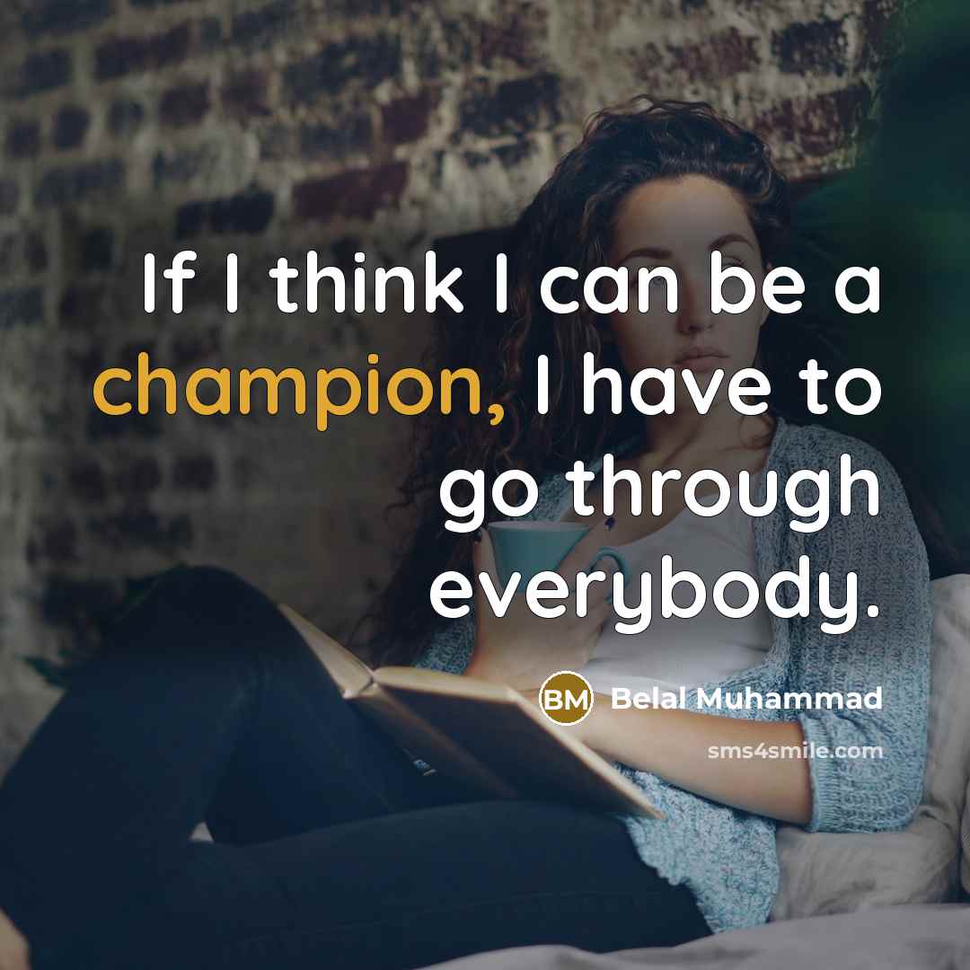 “If I think I can be a champion, I have to go through everybody.” quote by Belal Muhammad