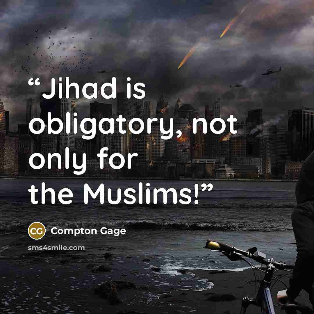 “Jihad is obligatory, not only for the Muslims!” quote by Compton Gage
