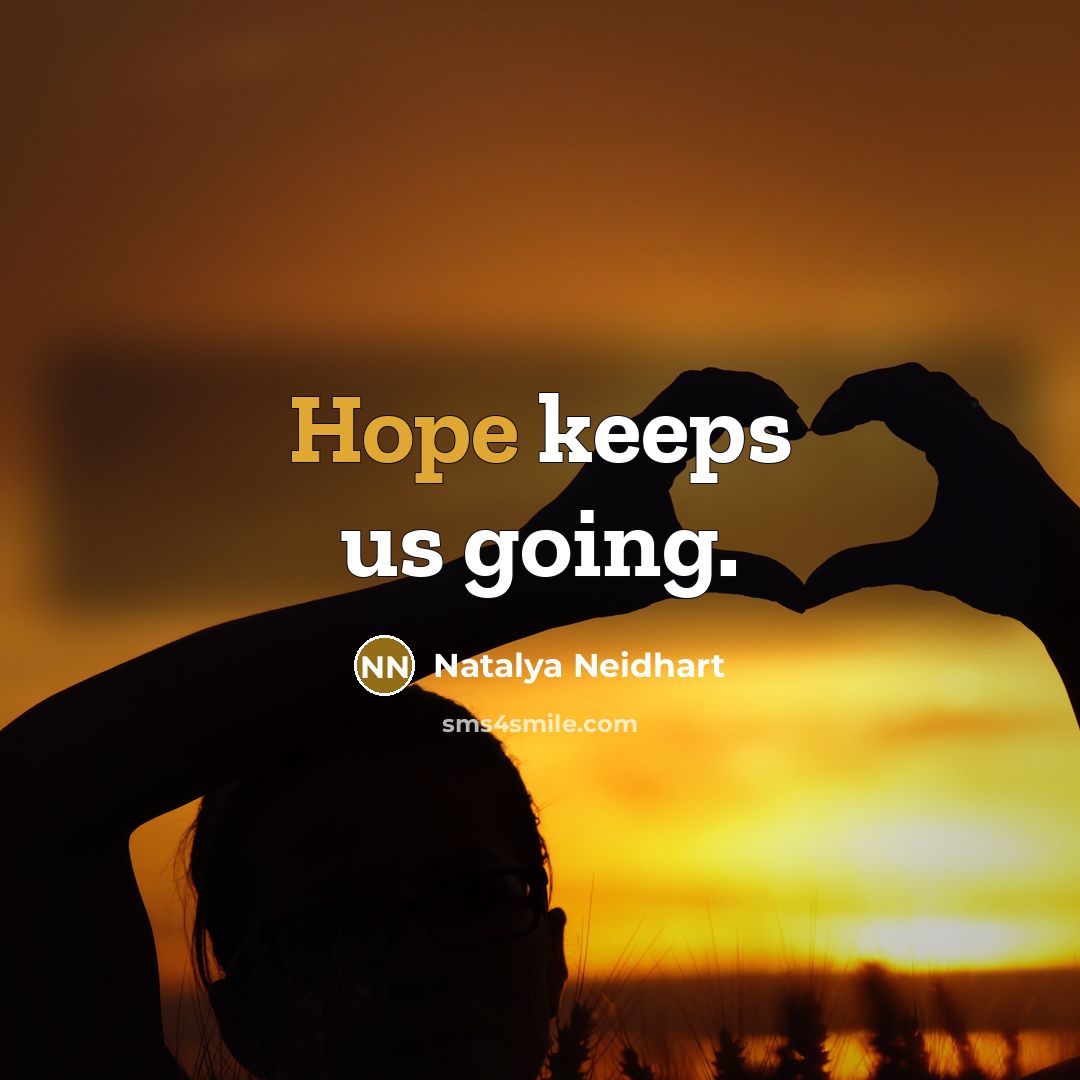 “Hope keeps us going.” quote by Natalya Neidhart