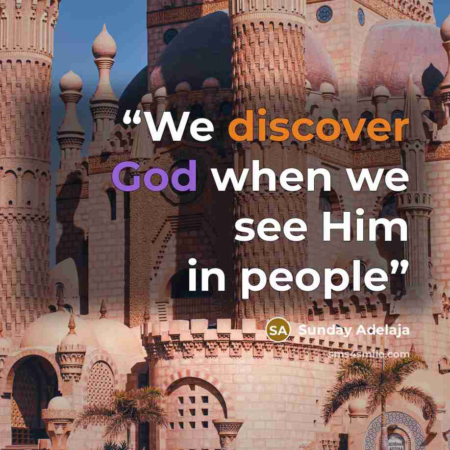 “We discover God when we see Him in people” quote by Sunday Adelaja