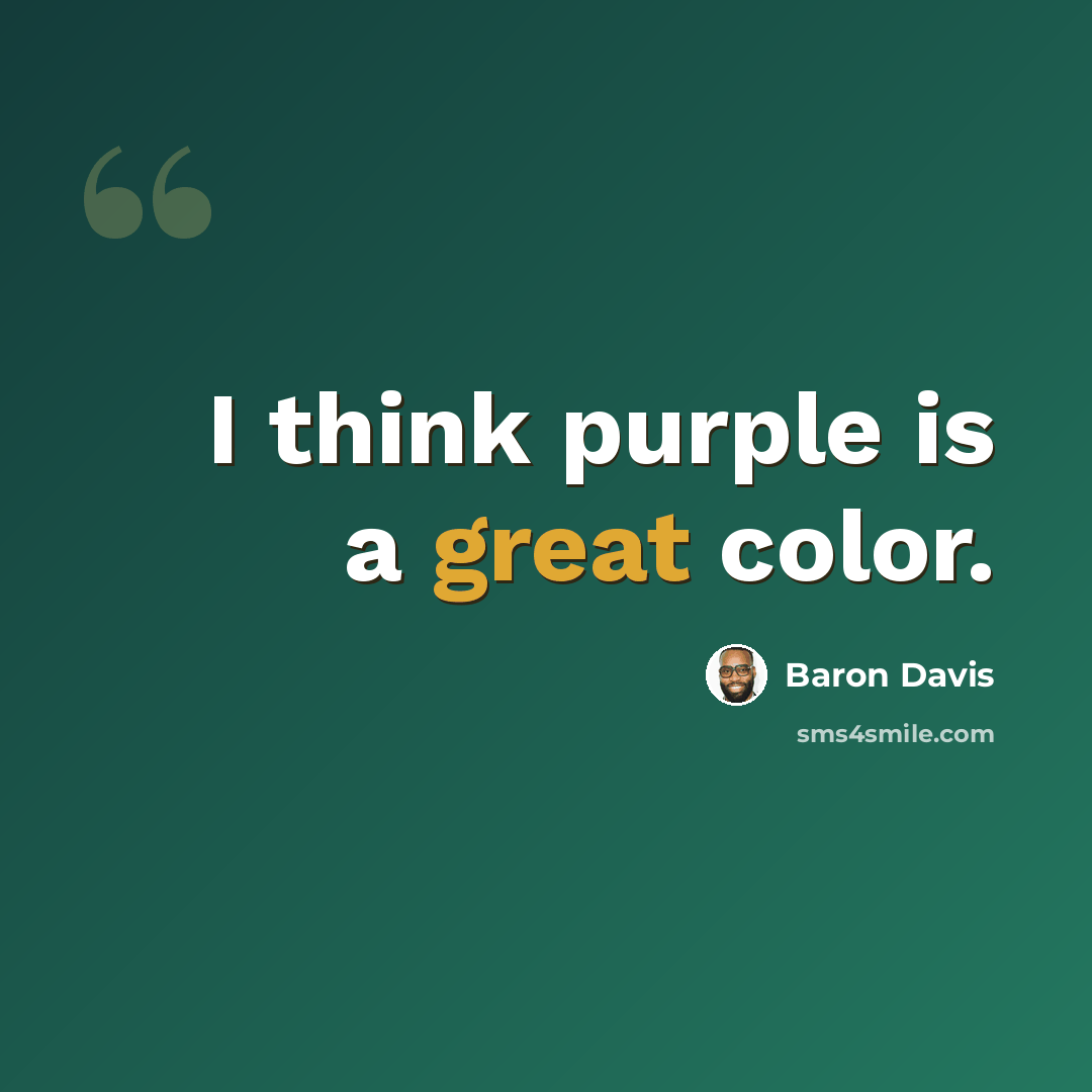 “I think purple is a great color.” quote by Baron Davis