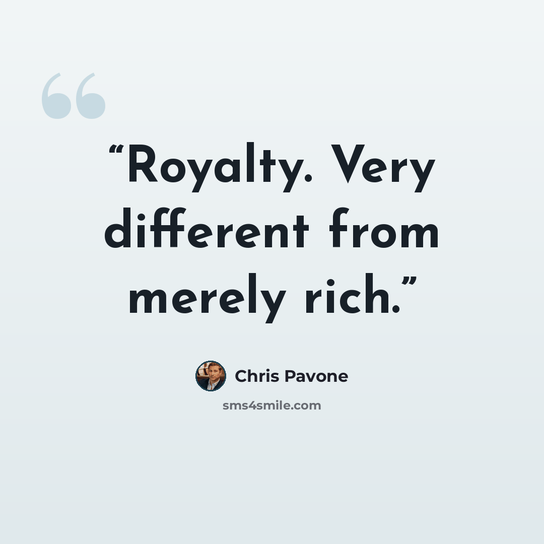 “Royalty. Very different from merely rich.” quote by Chris Pavone