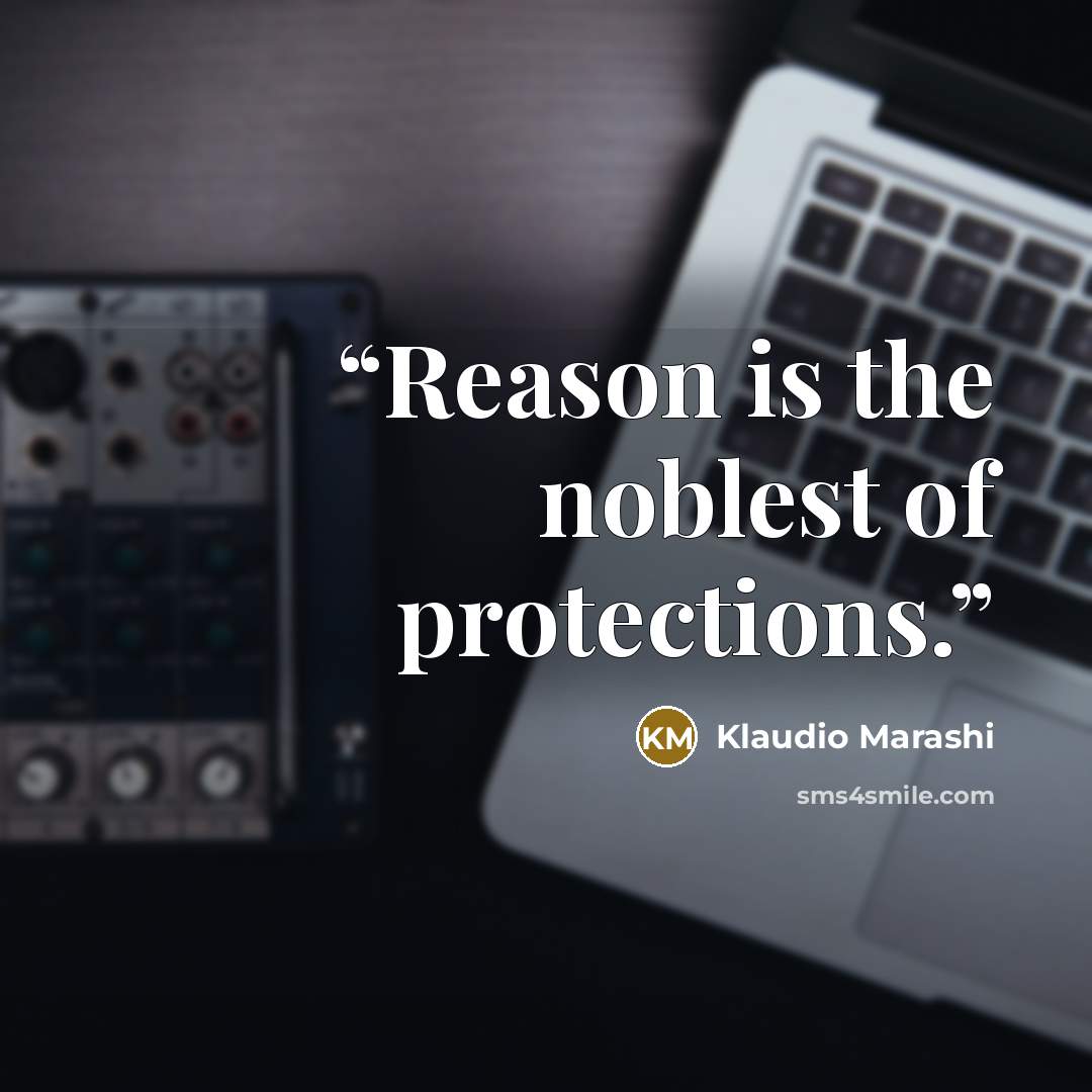 “Reason is the noblest of protections.” quote by Klaudio Marashi